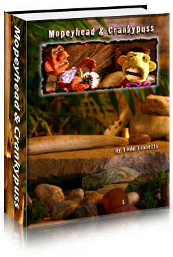 Mopeyhead and Crankypuss is a kid's book by Todd Tibbetts